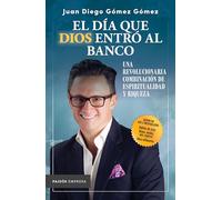 El día que Dios entró al banco: Una Revolucionaria Combinacion De Espiritualidad Y Riqueza