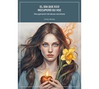 El día que Eco recuperó su voz: Recuperación del abuso narcisista