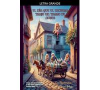 El Día que el Lechero Trajo un Tarro de Nubes - Crónicas de la Casa de la Vereda de la Siesta Eterna (o Crónicas de las Hermanas Venier) # 1 (Las ... de la Casa de la Vereda de la Siesta Eterna)