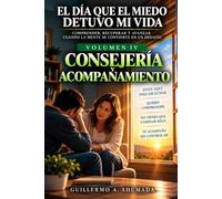 El día que el miedo detuvo mi vida: Volumen IV Consejería y acompañamiento