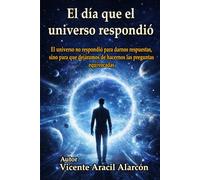 El día que el universo respondió: El universo no respondió para darnos respuestas, sino para que dejáramos de hacernos las preguntas equivocadas: 4 (Crónicas del Eco Cósmico)