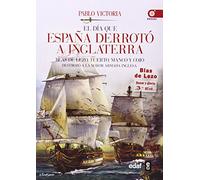 El día que España derrotó a Inglaterra: Blas de Lezo, tuerto, manco y cojo destrozó la mayor armada inglesa (Clío Crónicas de la Historia)