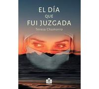 EL DIA QUE FUI JUZGADA
