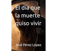 El día que la muerte quiso vivir