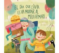 El Dia Que L'avia Es Va Mudar Al Meu Armari: 150 (Àlbums il·lustrats)