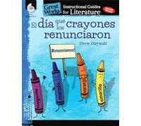 El dia que los crayones renunciaron (The Day the Crayons Quit): An Instructional Guide for Literature : An Instructional Guide for Literature (Great Works)