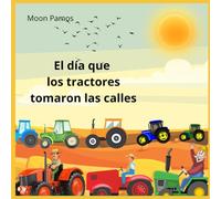 El día que los tractores tomaron las calles: Cuando la unión hace la fuerza