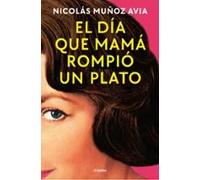 El día que mamá rompió un plato | Nicolás Muñoz Avia