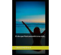 El día que María encontró a su vida...