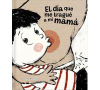 El día que me tragué a mi mamá/ The Day I Swallowed Mummy