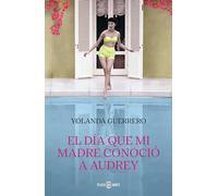 El Dia Que Mi Madre Conocio A Audrey