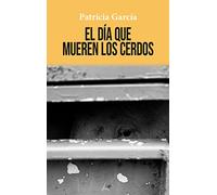 El día que mueren los cerdos (SIN COLECCION)