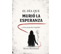 El día que murió la esperanza, y otras pequeñas tragedias