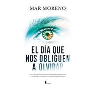 El día que nos obliguen a olvidar (NOVELA)