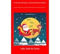 El Día Que Papá Noel Llegó Después De Navidad (ebook)