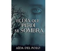 El dia que perdi mi sombra