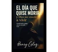El día que quise morir, y Dios me enseñó a vivir.: “A veces, la vida te rompe… para volverte eterno.” -Henry Glez.