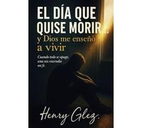 El día que quise morir, y Dios me enseñó a vivir.: “A veces, la vida te rompe… para volverte eterno.” -Henry Glez.