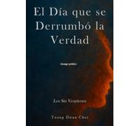 El Día que se Derrumbó la Verdad: Los Sin Vergüenza