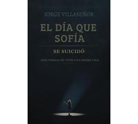 El día que Sofía se suicidó: Dos formas de vivir una misma vida
