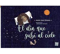 El Dia Que Subi Al Cielo