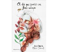 El día que sueñes con flores salvajes (Serie El día que... 1) (Novela)