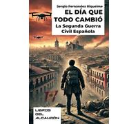 El día que todo cambió: La Segunda Guerra Civil Española