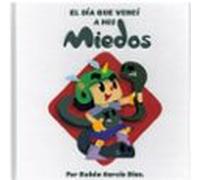 El Dia Que Venci Mis Miedos