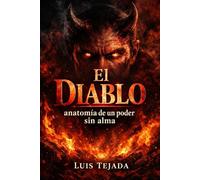 El Diablo: Anatomía de un Poder sin Límites (Política y sociedad)