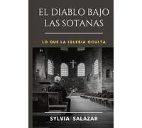 EL DIABLO BAJO LAS SOTANAS: Lo Que La Iglesia Esconde