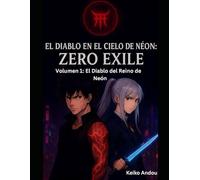 El Diablo en el Cielo de Neón: Zero Exile - Volumen 1: El Diablo del Reino de Neón