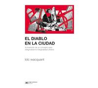 El diablo en la ciudad: LA INVENCIÓN DE UN CONCEPTO PARA ESTIGMATIZAR LA MARGINALIDAD URBANA (SOCIOLOGIA Y POLITICA)