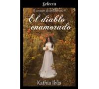El Diablo Enamorado (el Corazón De Un Libertino 5) (ebook)