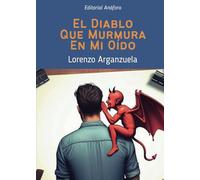 EL DIABLO QUE MURMURA EN MI OÍDO: Relatos mordaces para lectores malvados