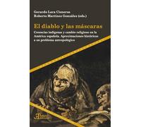 El diablo y las máscaras :creencias indígenas y cambio religioso en la América española : aproximaciones históricas a un problema antropológico: 91 (Tiempo emulado.)