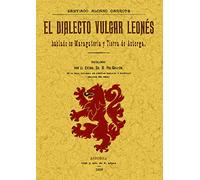 El dialecto vulgar leones hablado en maragateria y tierra de Astorga (SIN COLECCION)