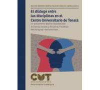 El Diálogo Entre Las Disciplinas En El Centro Universitario De Tonalá