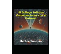 El Diálogo Infinito:: Conversaciones con el Universo