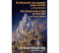 El diamante tan grande como el Ritz y otras historias - The Diamond as Big as the Ritz and Other Stories: Texto paralelo bilingüe - Bilingual edition: Inglés - Español / English - Spanish