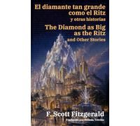 El diamante tan grande como el Ritz y otras historias - The Diamond as Big as the Ritz and Other Stories: Texto paralelo bilingüe - Bilingual edition: Inglés - Español / English - Spanish