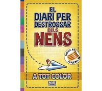 El Diari per Destrossar dels Nens - A Tot Color: Activitats interactives, divertides i educatives per als nens i nenes passar-ho bé. - En Català