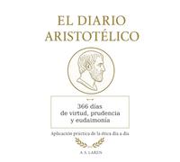 El Diario Aristotélico: 366 días de virtud, prudencia y eudaimonía
