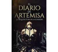 El Diario de Artemisa: La Arquitectura de la Sumisión: Novela de Dominación y BDSM