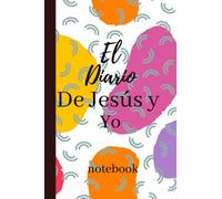 EL DIARIO DE JESUS Y YO: libreta para tus anotaciones de la iglesia o uso personal / ideal para regalos de los hermanos de la congregación/ tamaño 69 pulgadas de 140 paginas / tapa blanda