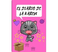 EL DIARIO DE LA KAREN Todas las que amamos a los michis somos Karen Este Diario es el regalo ideal para las amantes de los gatos (Cat lovers) para mujeres y niñas