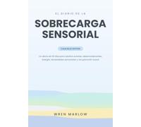 El Diario de la Sobrecarga Sensorial - Calm Blue Edition: Un cuaderno de 90 días para adultos autistas. Registra desencadenantes, energía, necesidades sensoriales y recuperación suave