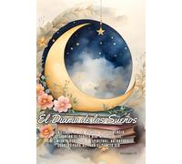 El Diario de los Sueños: El Significado de los Sueños, Clarividencia, Despertar el Tercer Ojo, Mindfulness, Crecimiento Personal y Espiritual, Autoayuda, Cuarzos para Activar el Tercer Ojo