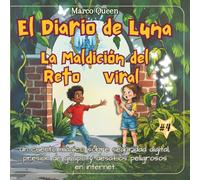 El Diario de Luna 4: La Maldición del Reto Viral: Un Cuento Mágico sobre Seguridad Digital, Presión de Grupo y Desafíos Peligrosos en Internet (Luna's Digital Diaries)