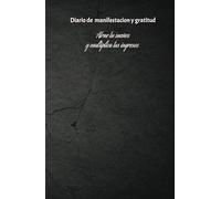 El diario de manifestación y gratuidad: Cuaderno de Manifestación y Abundancia: 130 Días de Afirmaciones Positivas y Ejercicios de Atracción Financiera