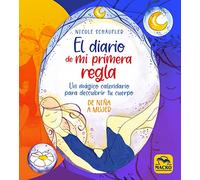 El diario de mi primera regla: Un mágico calendario para descubrir tu cuerpo: 4 (Sagrado Femenino)